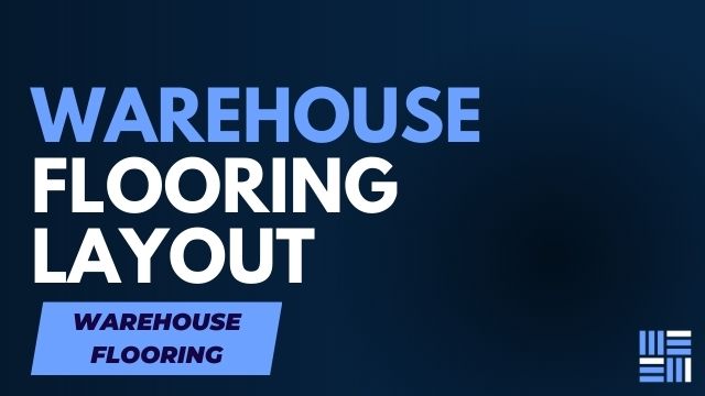 Designing an Efficient Warehouse Layout with the Right Flooring