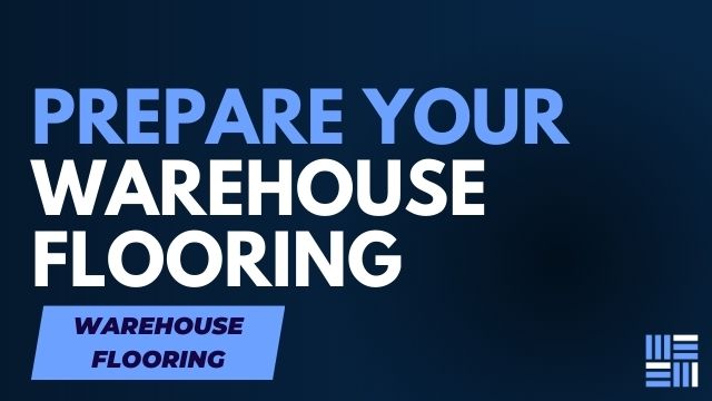 How to Prepare Your Warehouse for New Flooring Installation