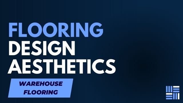 Incorporating Aesthetics into Functional Warehouse Flooring Design