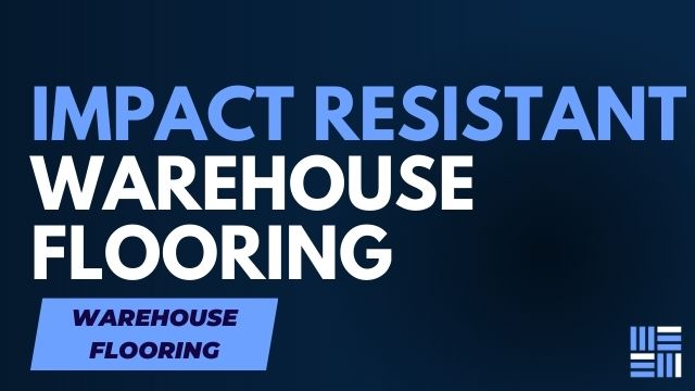 The Importance of Impact Resistance in Warehouse Flooring