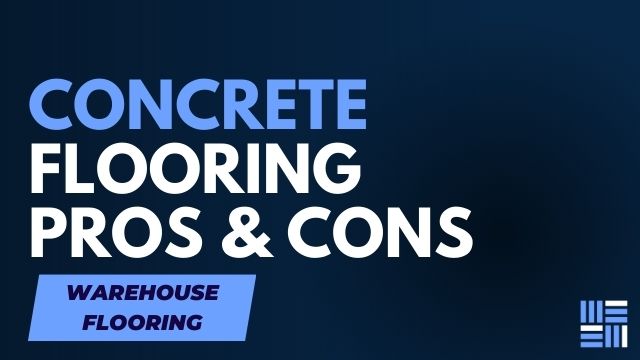 The Pros and Cons of Concrete Flooring for Warehouses